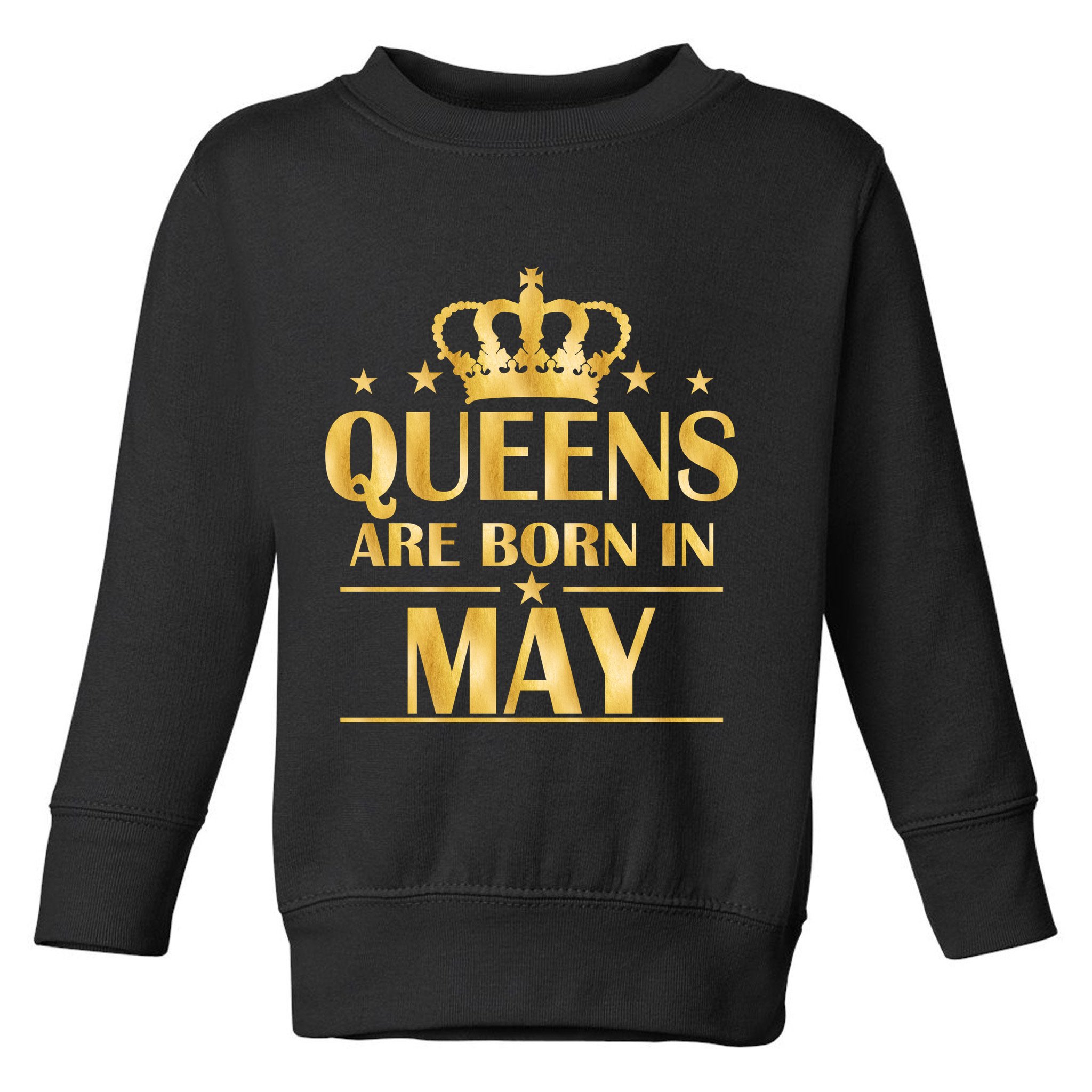 Limited Edition Queens Are Born In May Gold Print Toddler Sweatshirt