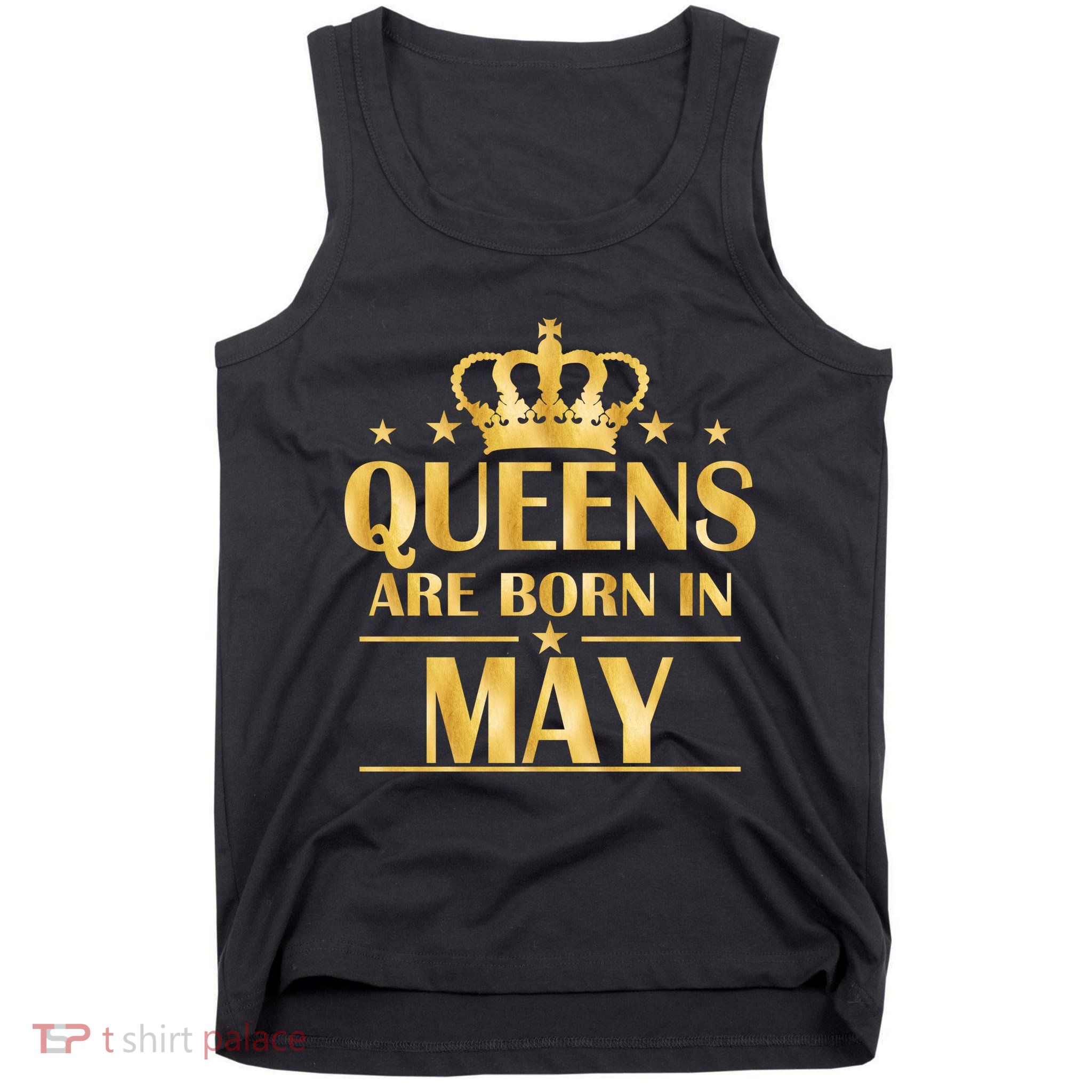 Limited Edition Queens Are Born In May Gold Print Tank Top