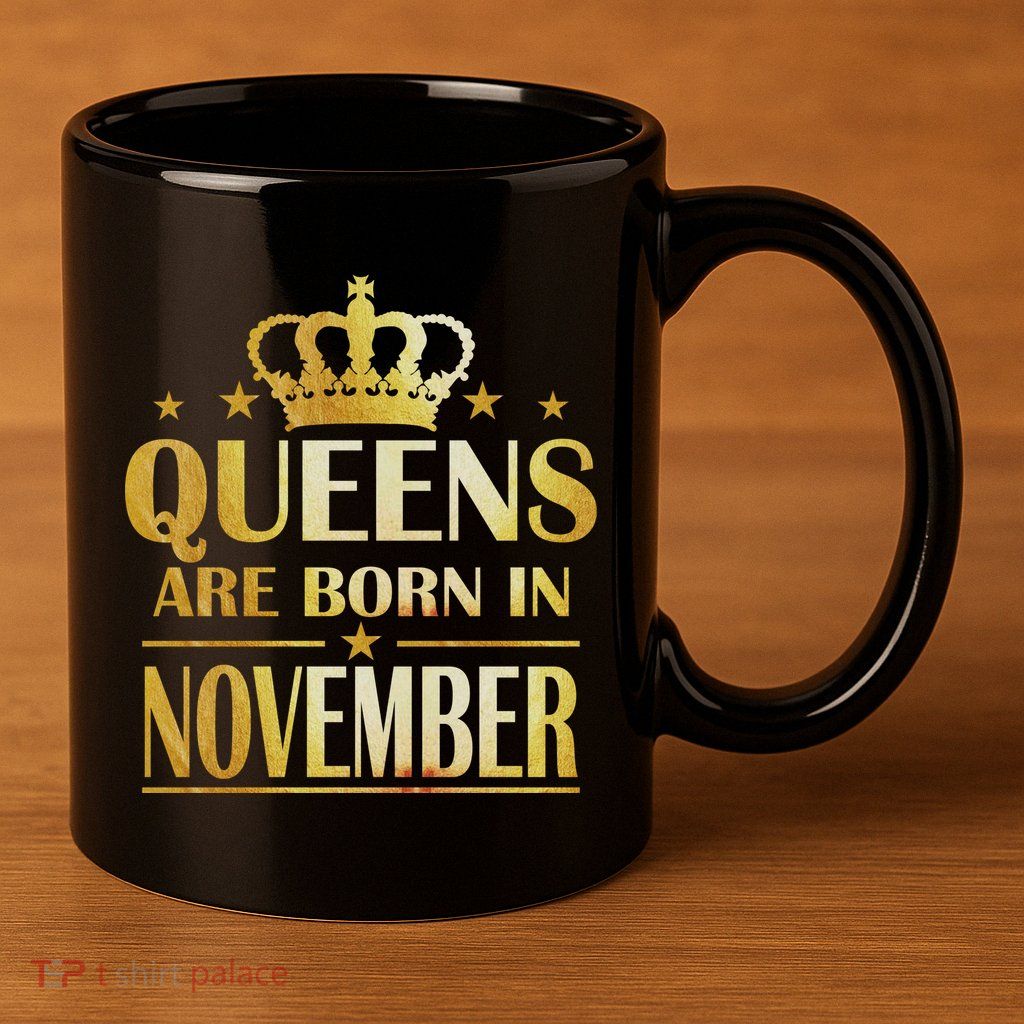 Limited Edition Queens Are Born In November Print 11oz C Handle Ceramic Mug