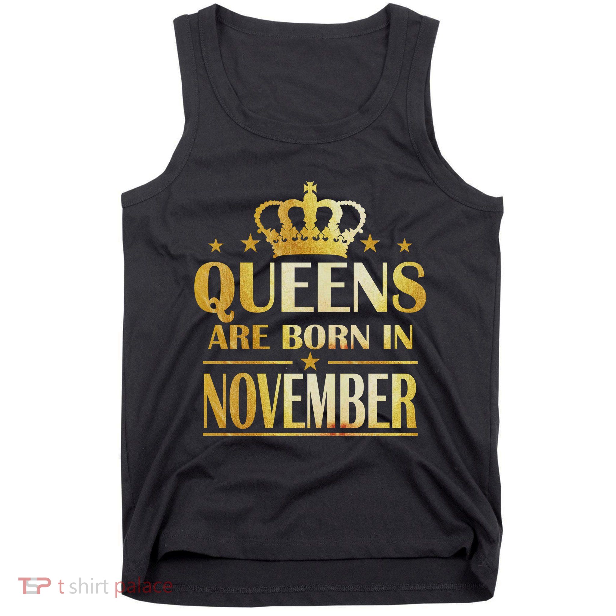 Limited Edition Queens Are Born In November Print Tank Top