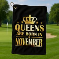 Limited Edition Queens Are Born In November Print Golf Towel