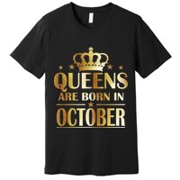 Limited Edition Queens Are Born In October Premium T-Shirt