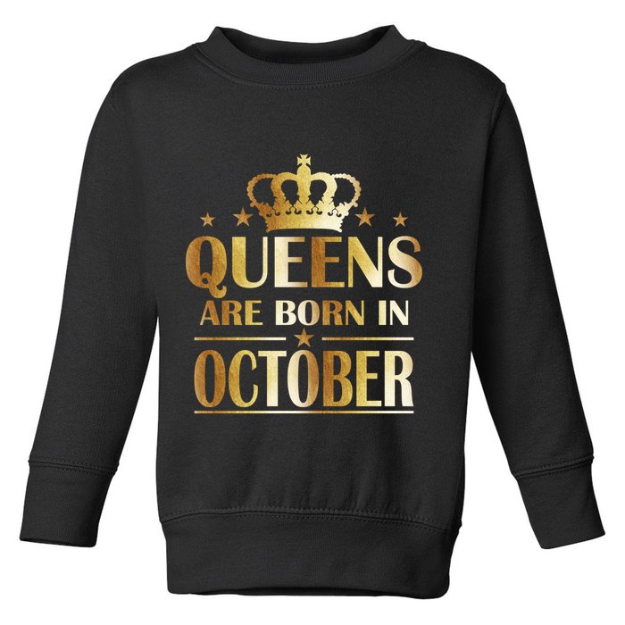 Limited Edition Queens Are Born In October Toddler Sweatshirt
