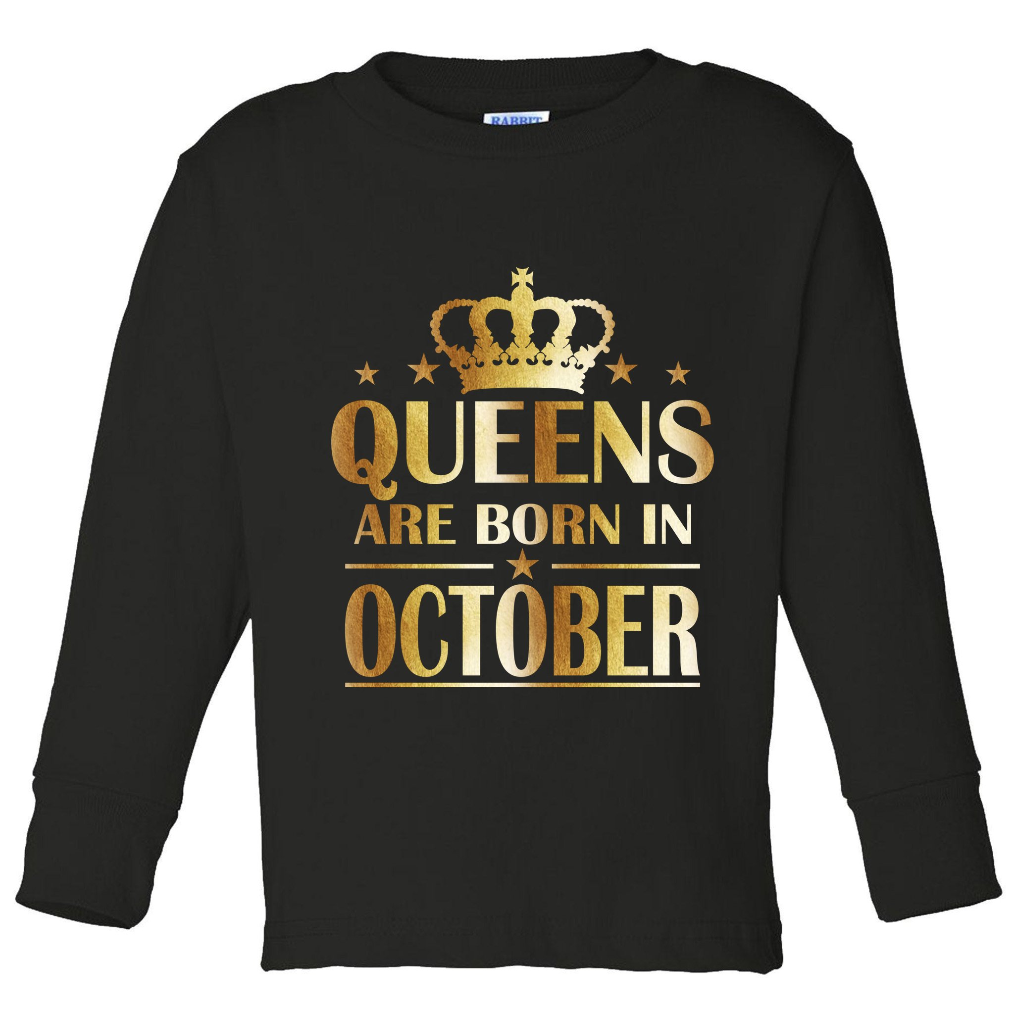Limited Edition Queens Are Born In October Toddler Long Sleeve Shirt