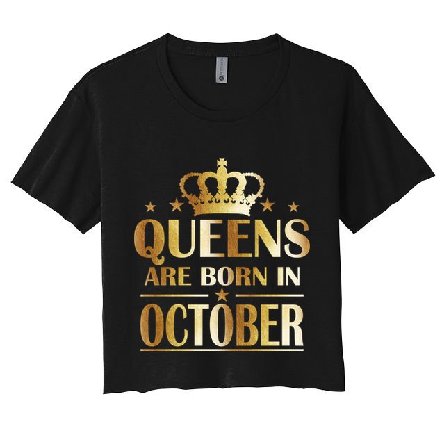 Limited Edition Queens Are Born In October Crop Top