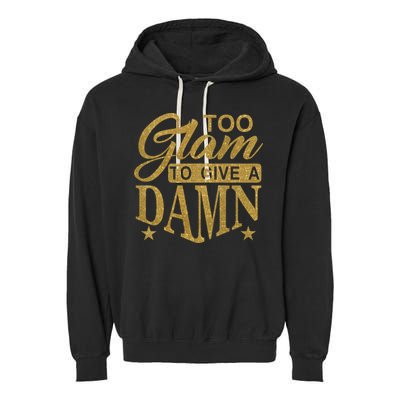 Limited Edition Too Glam To Give A Damn Glitter Print Garment-Dyed Fleece Hoodie