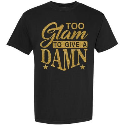 Limited Edition Too Glam To Give A Damn Glitter Print Garment-Dyed Heavyweight T-Shirt