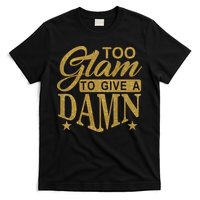 Limited Edition Too Glam To Give A Damn Glitter Print T-Shirt