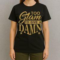 Limited Edition Too Glam To Give A Damn Glitter Print T-Shirt