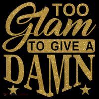 Limited Edition Too Glam To Give A Damn Glitter Print Button