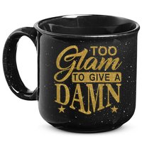 Limited Edition Too Glam To Give A Damn Glitter Print 15oz Campfire Ceramic Mug
