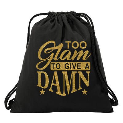 Limited Edition Too Glam To Give A Damn Glitter Print Drawstring Bag