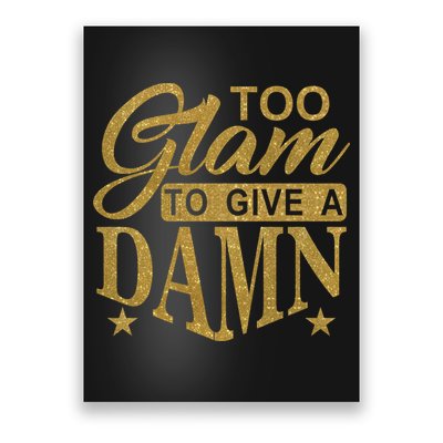 Limited Edition Too Glam To Give A Damn Glitter Print Poster