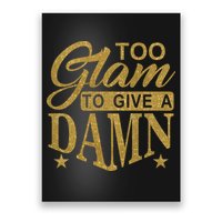 Limited Edition Too Glam To Give A Damn Glitter Print Poster