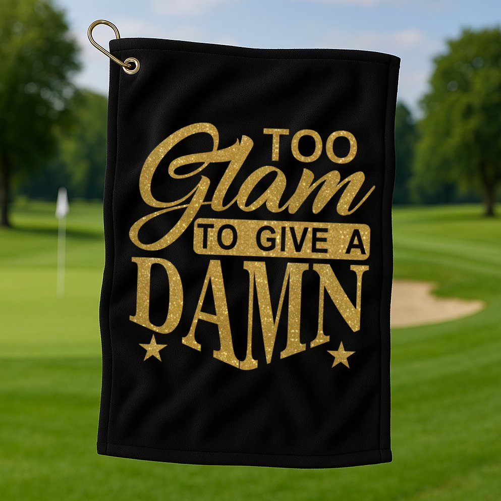 Limited Edition Too Glam To Give A Damn Glitter Print Golf Towel
