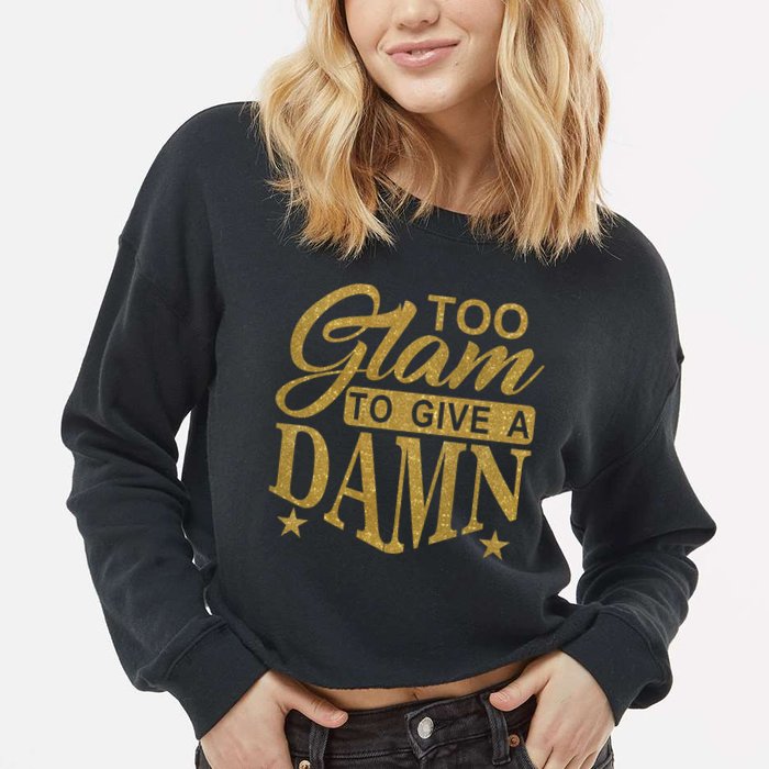 Limited Edition Too Glam To Give A Damn Glitter Print Cropped Pullover Crew