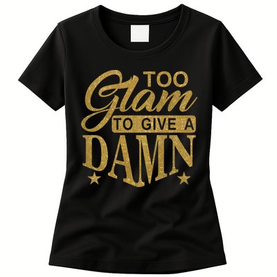 Limited Edition Too Glam To Give A Damn Glitter Print Womens T-Shirt