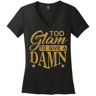 Limited Edition Too Glam To Give A Damn Glitter Print Women's V-Neck T-Shirt