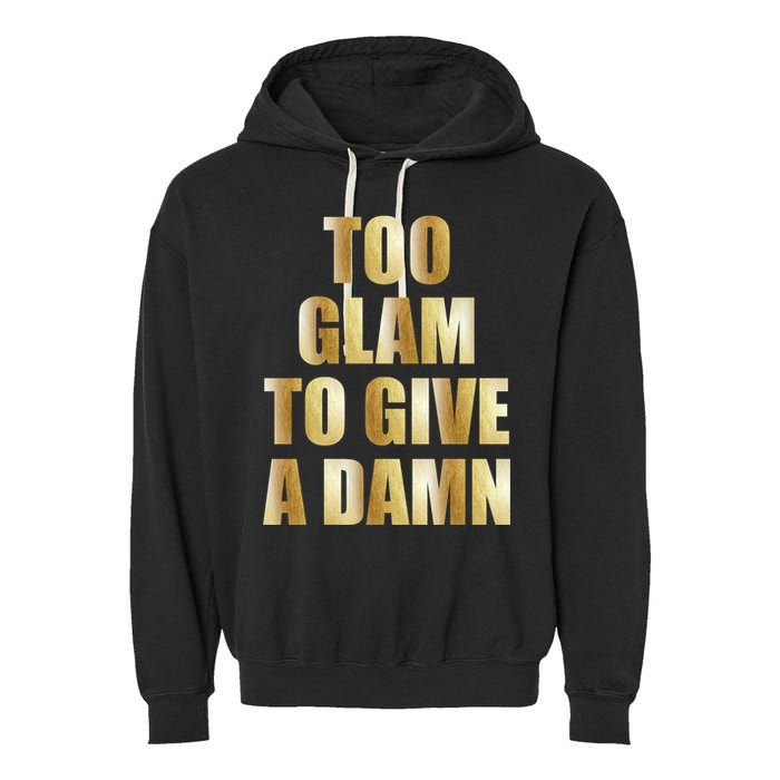 Limited Edition Too Glam To Give A Damn Gold Foil Print Garment-Dyed Fleece Hoodie