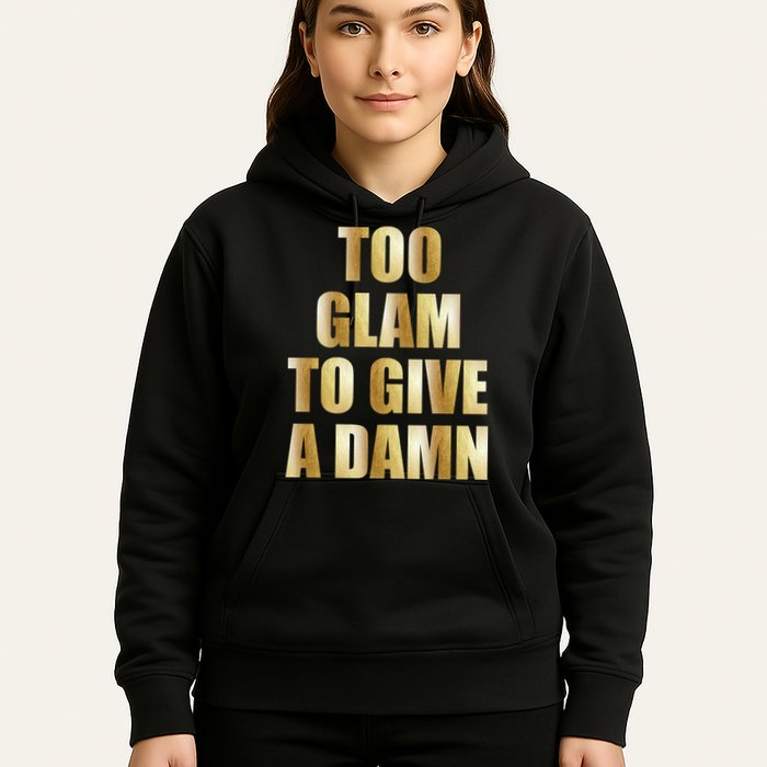 Limited Edition Too Glam To Give A Damn Gold Foil Print Hoodie