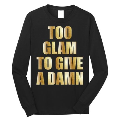 Limited Edition Too Glam To Give A Damn Gold Foil Print Long Sleeve Shirt