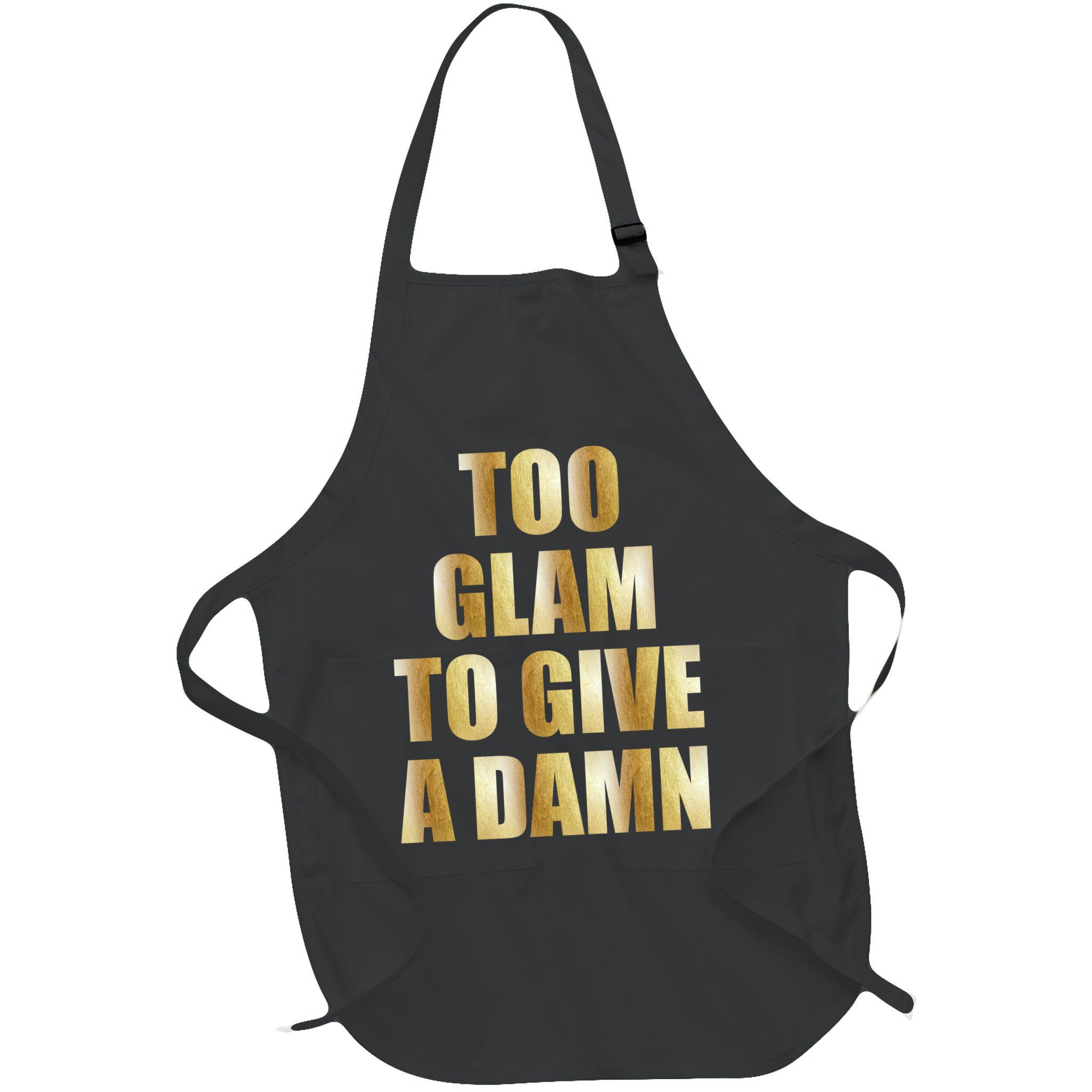 Limited Edition Too Glam To Give A Damn Gold Foil Print Apron