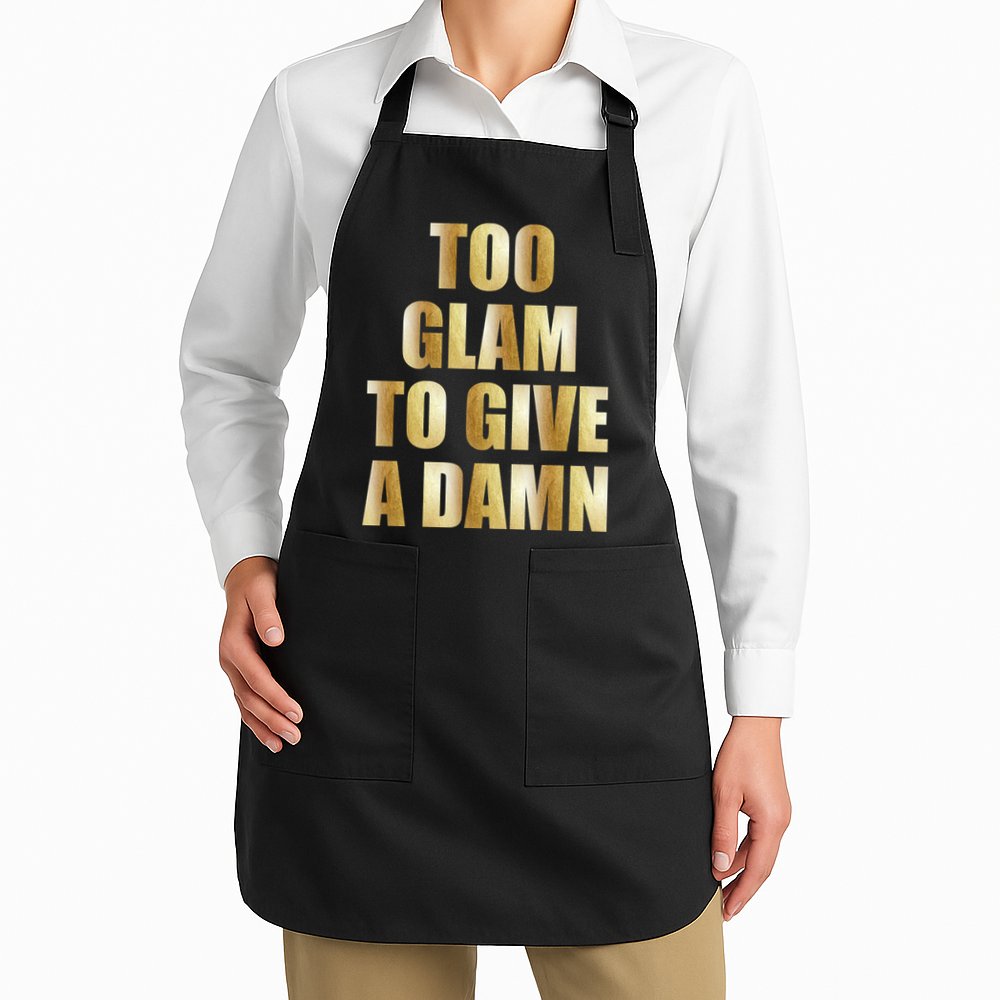 Limited Edition Too Glam To Give A Damn Gold Foil Print Apron
