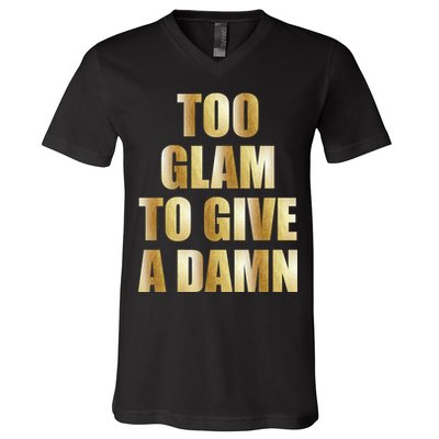 Limited Edition Too Glam To Give A Damn Gold Foil Print V-Neck T-Shirt