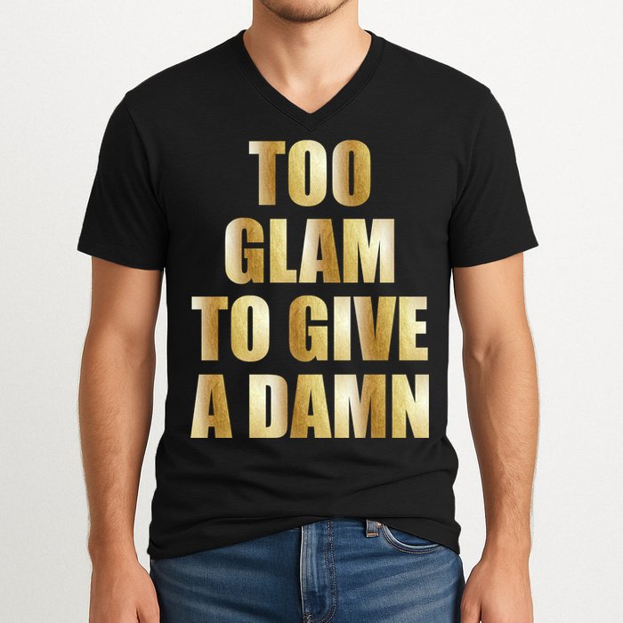 Limited Edition Too Glam To Give A Damn Gold Foil Print V-Neck T-Shirt
