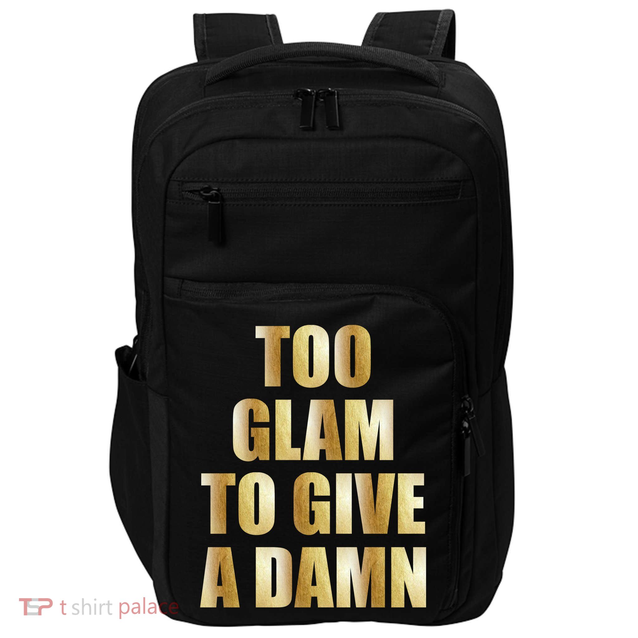 Limited Edition Too Glam To Give A Damn Gold Foil Print Impact Tech Backpack