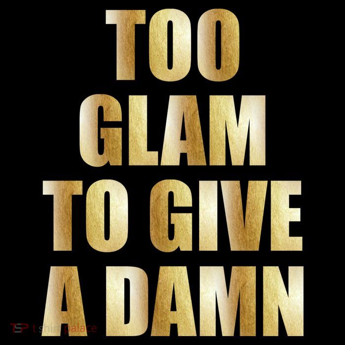 Limited Edition Too Glam To Give A Damn Gold Foil Print Button