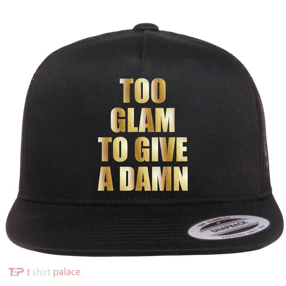 Limited Edition Too Glam To Give A Damn Gold Foil Print Flatbill Hat