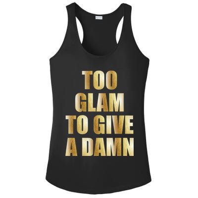 Limited Edition Too Glam To Give A Damn Gold Foil Print Ladies PosiCharge Competitor Racerback Tank