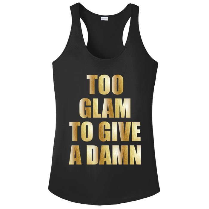 Limited Edition Too Glam To Give A Damn Gold Foil Print Ladies PosiCharge Competitor Racerback Tank