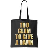 Limited Edition Too Glam To Give A Damn Gold Foil Print Bag