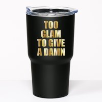 Limited Edition Too Glam To Give A Damn Gold Foil Print Tumbler