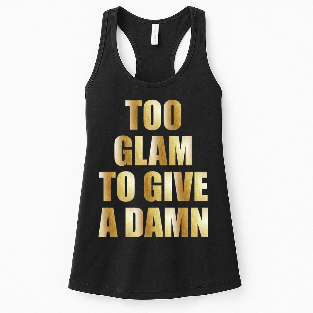 Limited Edition Too Glam To Give A Damn Gold Foil Print Womens Tank Top
