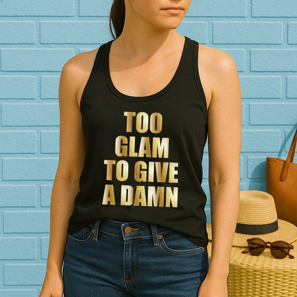 Limited Edition Too Glam To Give A Damn Gold Foil Print Womens Tank Top