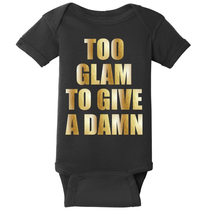 Limited Edition Too Glam To Give A Damn Gold Foil Print Baby Bodysuit