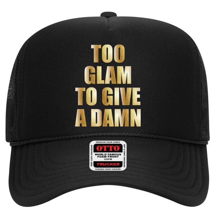 Limited Edition Too Glam To Give A Damn Gold Foil Print Trucker Hat