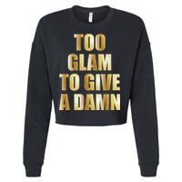 Limited Edition Too Glam To Give A Damn Gold Foil Print Cropped Pullover Crew