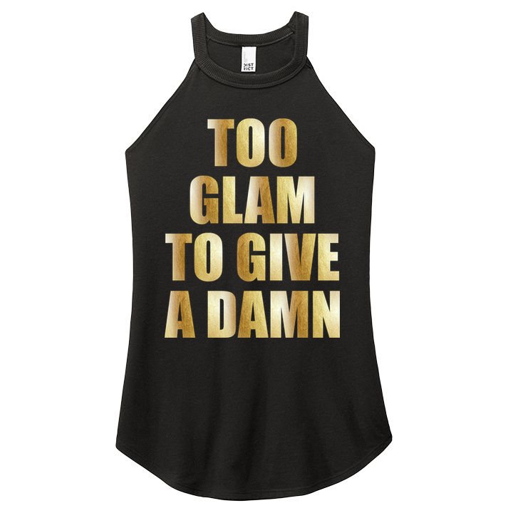Limited Edition Too Glam To Give A Damn Gold Foil Print Women's Perfect Tri Rocker Tank