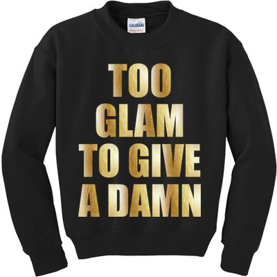 Limited Edition Too Glam To Give A Damn Gold Foil Print Kids Sweatshirt