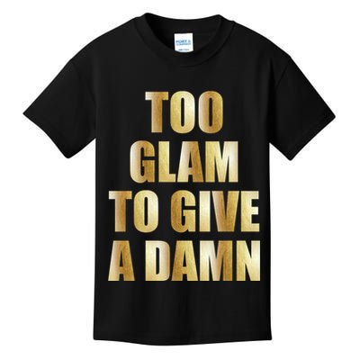 Limited Edition Too Glam To Give A Damn Gold Foil Print Kids T-Shirt