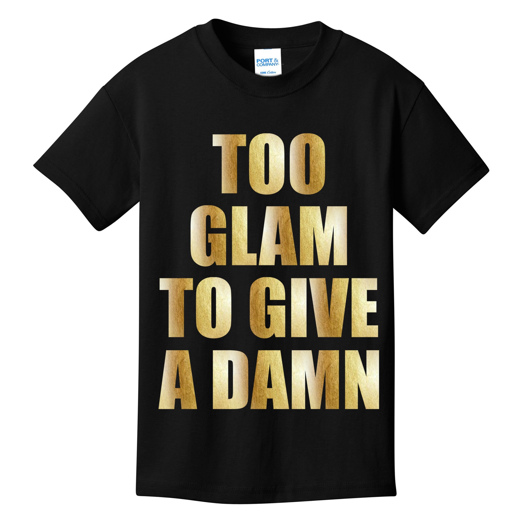 Limited Edition Too Glam To Give A Damn Gold Foil Print Kids T-Shirt