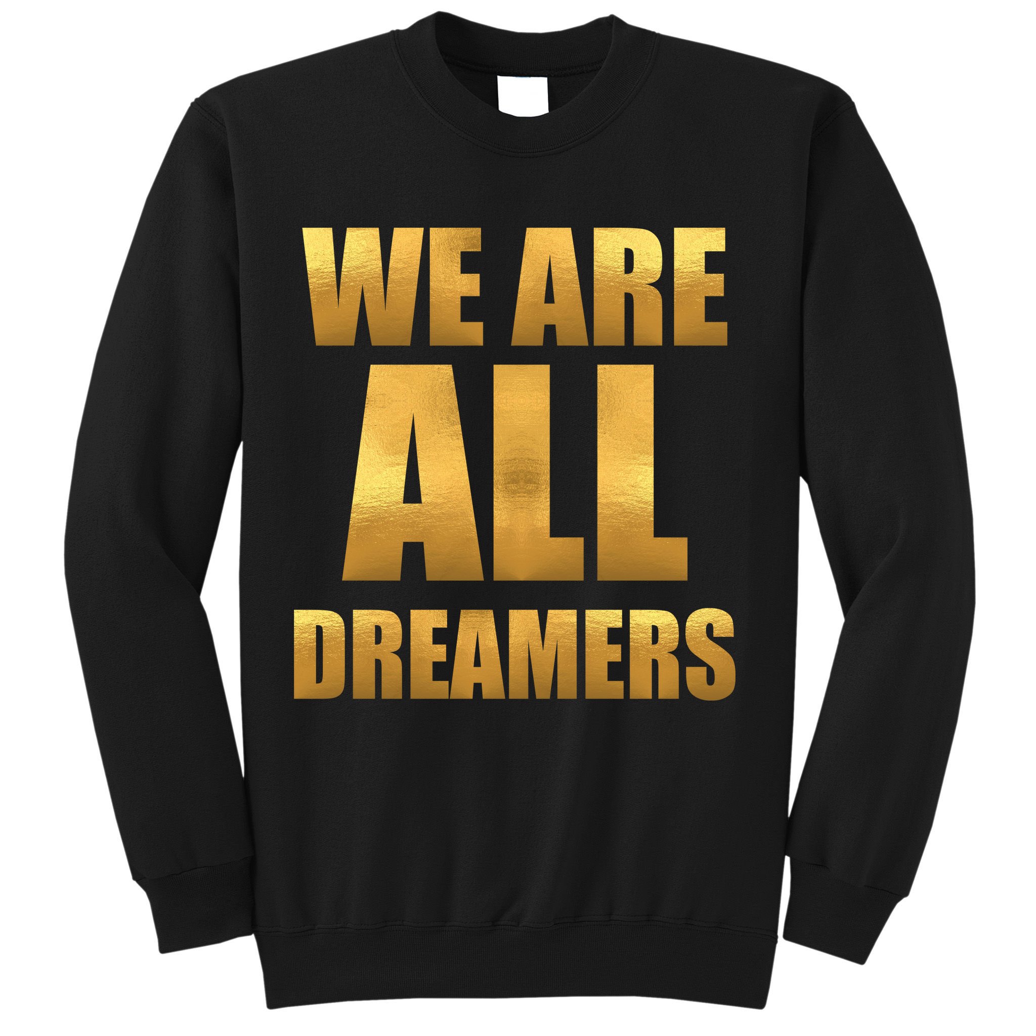 Limited Edition We are All Dreamers Sweatshirt