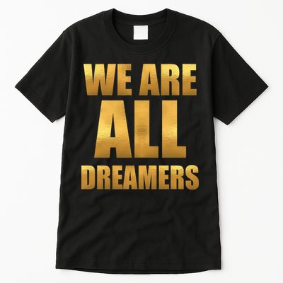 Limited Edition We are All Dreamers Tall T-Shirt
