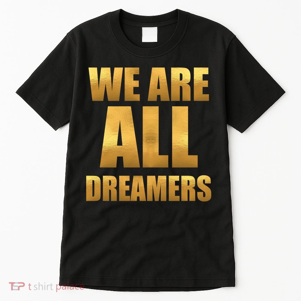 Limited Edition We are All Dreamers Tall T-Shirt