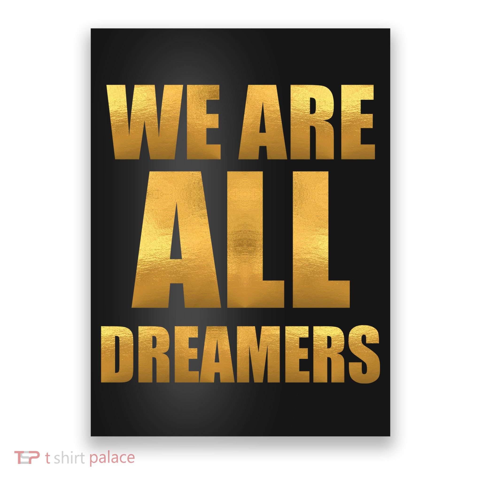 Limited Edition We are All Dreamers Poster