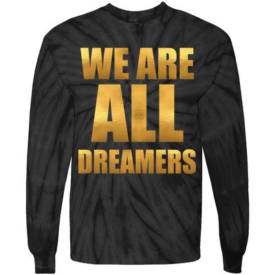 Limited Edition We are All Dreamers Tie-Dye Long Sleeve Shirt